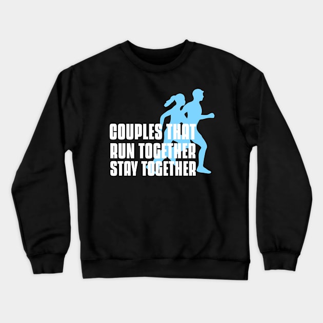 Couples that run together stay together running couples Crewneck Sweatshirt by G-DesignerXxX